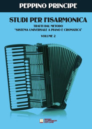 Studi per fisarmonica. Tratti dal metodo sistema universale a piano e cromatica. Vol. 2 PRINCIPE PEPPINO
