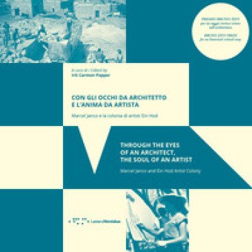 Con gli occhi da architetto e l'anima da artista. Marcel Janco e la colonia di artisti Ein Hod. Ediz. italiana e inglese Irit Carmon Popper