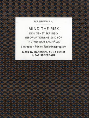 Mind the risk : den genetiska riskinformationens etik för individ och samhälle - Bok av Anna Holm, Mats G. Hansson, m.fl. - Häfte