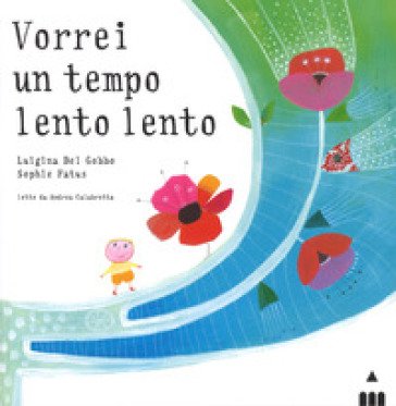 Vorrei un tempo lento lento. Ediz. a colori Luigina Del Gobbo