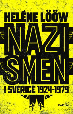 Nazismen i Sverige 1924-1979 : pionjärerna, partierna, propagandan - Bok av Helene Lööw - Storpocket