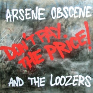 Don t pay the price! ARSENE OBSCENE & THE
