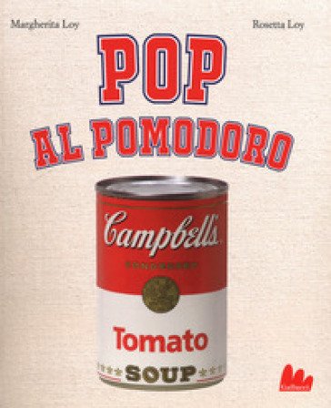 Pop al pomodoro. Ediz. a colori Margherita Loy