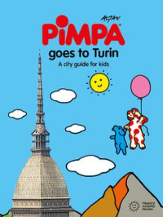 Turin for kids. A city guide with Pimpa. Ediz. a colori. Con Adesivi Francesco Tullio Altan