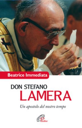 Don Stefano Lamera. Un apostolo del nostro tempo Beatrice Immediata
