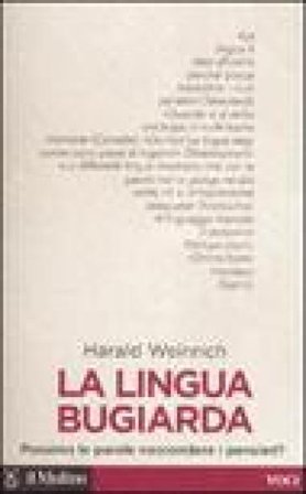 La lingua bugiarda. Possono le parole nascondere i pensieri? Harald Weinrich