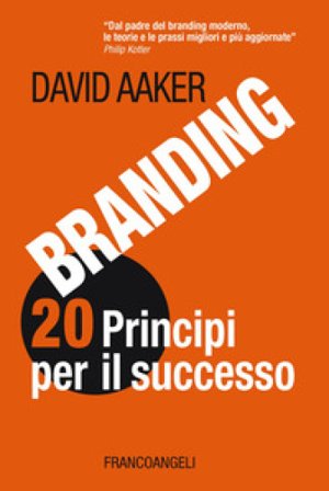 Branding 20 principi per il successo David A. Aaker