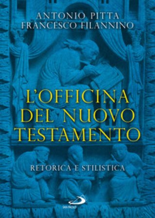 L'officina del Nuovo Testamento. Retorica e stilistica Francesco Filannino