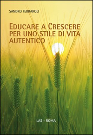 Educare a crescere per uno stile di vita autentico Sandro Ferraroli