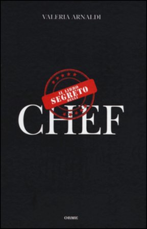 Il libro segreto degli chef Valeria Arnaldi