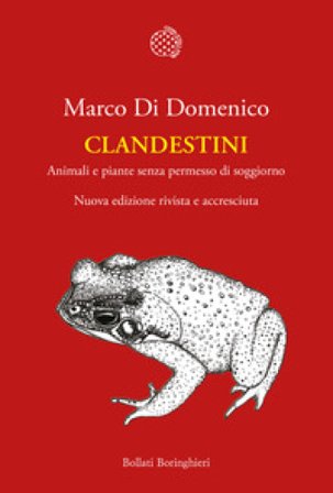 Clandestini. Animali e piante senza permesso di soggiorno. Nuova ediz. Marco Di Domenico