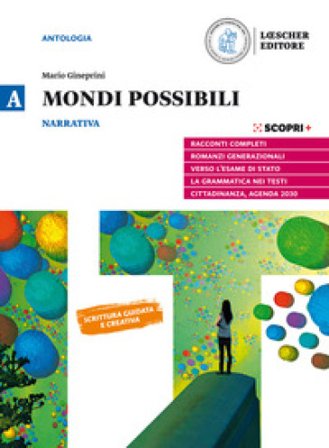 Mondi possibili. Con Strumenti per l'analisi e Corso di scrittura. Per il biennio delle Scuole superiori. Con e-book. Con espansione online. Vol. A: 