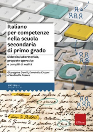 Italiano per competenze nella scuola secondaria di primo grado. Didattica laboratoriale, proposte operative e compiti di realtà Giuseppina Gentili