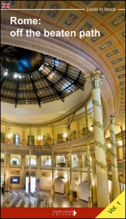 Rome. Off the beaten path. The city within the walls Floria Moscardi