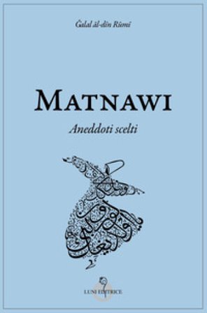 Matnawi. Aneddoti scelti Galal al-din Rumi