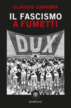 Il fascismo a fumetti Claudio Carabba