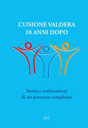 L'Unione Valdera 10 anni dopo. Storia e realizzazioni di un percorso complesso