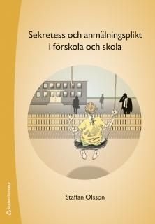 Sekretess och anmälningsplikt i förskola och skola, ISBN: 9789144092041