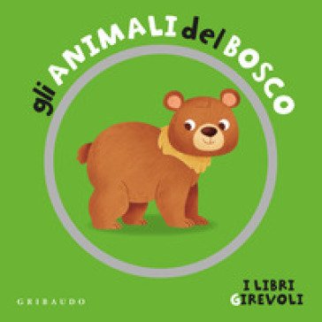 Gli animali del bosco. I libri girevoli. Ediz. a colori Francesco Zito