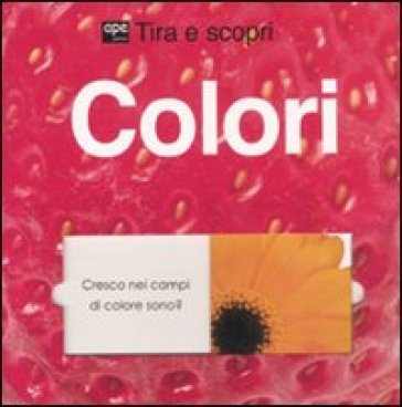 Colori. Tira e scopri. Ediz. illustrata Jo Ryan