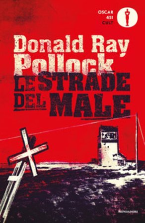 Le strade del male Donald R. Pollock
