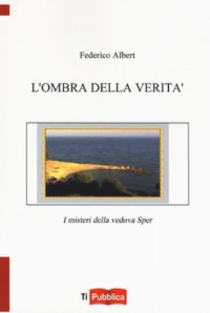 L'ombra della verità. I misteri della vedova Sper Federico D. Albert