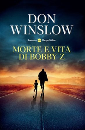 Morte e vita di Bobby Z Don Winslow