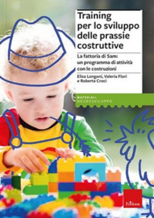 Training per lo sviluppo delle prassie costruttive. La fattoria di Sam, un programma di attività con le costruzioni. Con Contenuto digitale per 