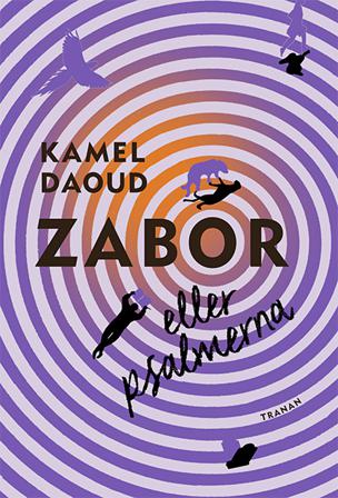 Zabor eller psalmerna - Bok av Kamel Daoud - Inbunden