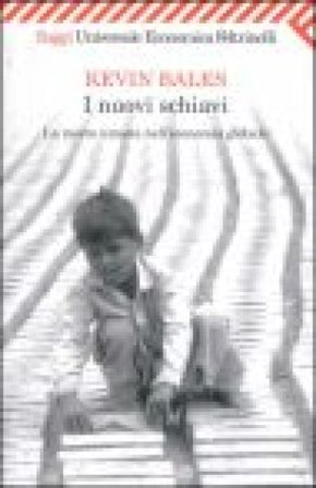 I nuovi schiavi. La merce umana nell'economia globale Kevin Bales