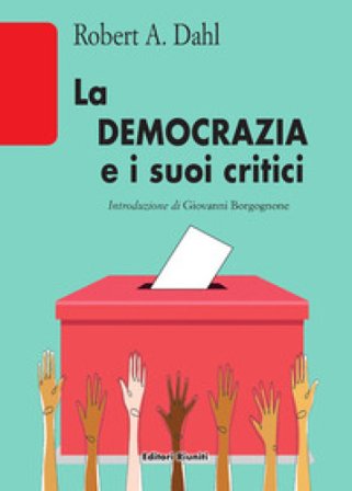 La democrazia e i suoi critici Robert Alan Dahl