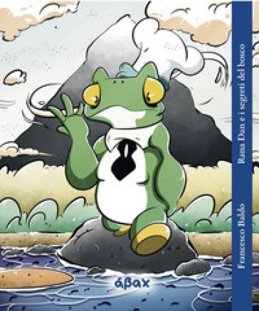 Rana Dan e i segreti del bosco Francesco Baldo