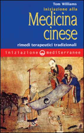 Iniziazione alla medicina cinese. Rimedi terapeutici tradizionali Tom Williams