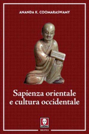Sapienza orientale e cultura occidentale Ananda Kentish Coomaraswamy