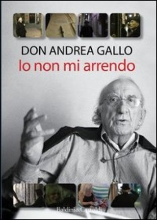 Io non mi arrendo. Con DVD Andrea Gallo