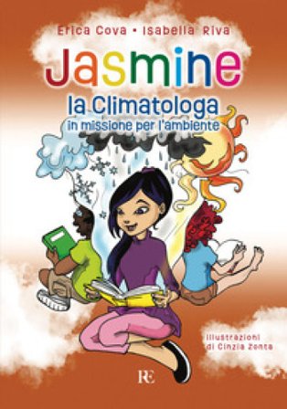 Jasmine la climatologa. In missione per l'ambiente. Ediz. illustrata Erica Cova