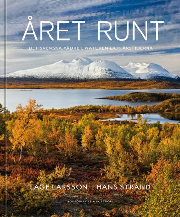Året runt : naturen, vädret & de svenska årstiderna - Bok av Johan Tell, Hans Strand, m.fl. - Inbunden