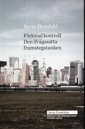 Förlorad kontroll : den ifrågasatta framstegstanken, ISBN: 9789175042190