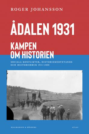 Ådalen 1931 : kampen om historien - Bok av Roger Johansson - Danskt band
