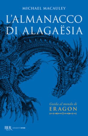 L'almanacco di Alagaësia. Guida al mondo di Eragon Michael Macauley