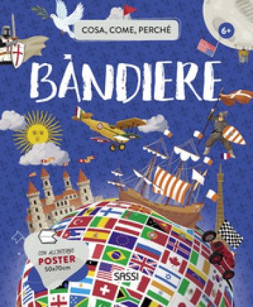 Bandiere. Cosa, come, perché. Ediz. a colori. Con Poster Valentina Bonaguro