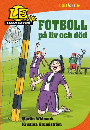 Lilla Extra. Fotboll på liv och död - Bok av Martin Widmark & Kristina Grundström - Inbunden