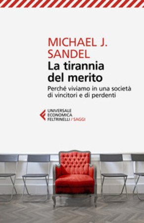 La tirannia del merito. Perché viviamo in una società di vincitori e di perdenti Michael J. Sandel