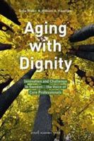 Aging with dignity : innovation and challenge in Sweden - the voice of care professionals - Bok av William A. Haseltine & Sofia Widén - Danskt band