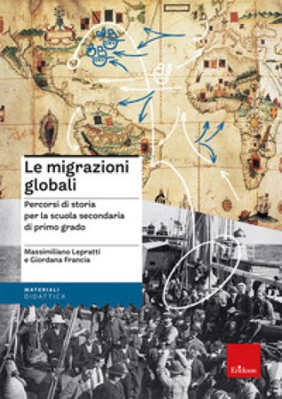 Le migrazioni globali. Percorsi di storia per la scuola secondaria di primo grado Massimiliano Lepratti