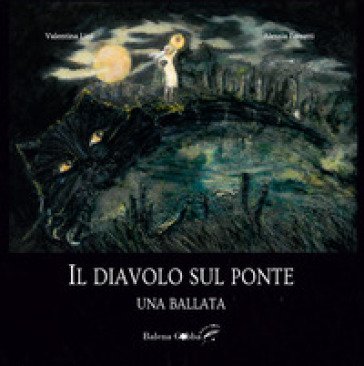 Il diavolo sul ponte. Una ballata Valentina Lini