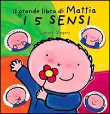 I 5 sensi. Il grande libro di Mattia. Ediz. illustrata Liesbet Slegers