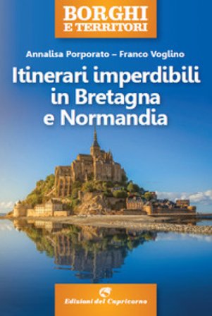 Itinerari imperdibili in Bretagna e Normandia Annalisa Porporato