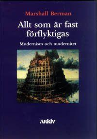 Allt som är fast förflyktigas - modernism och modernitet