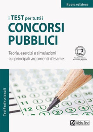 I test per tutti i concorsi pubblici. Teoria, esercizi e simulazioni sui principali argomenti d'esame. Ediz. MyDesk. Con Contenuto digitale per 